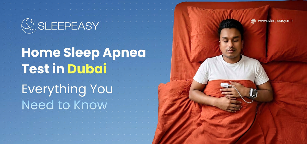 Home Sleep Apnea Test in Dubai: Everything You Need to Know